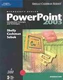 Microsoft PowerPoint 2003 : Introductory Concepts and Techniques, Shelly, Gary B. and Cashman, Thomas J., 0619200413