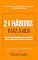 Livro 21 Hábitos para a Vida: Um Guia Simples para Construir Bons Hábitos e Superar os Maus