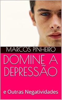 Livro DOMINE A DEPRESSÃO: e Outras Negatividades