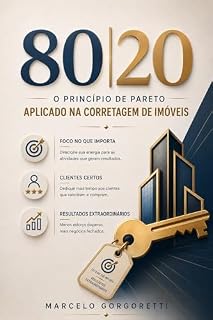 Livro 80|20: Princípio de Pareto aplicado na corretagem de imóveis (De Corretor para Corretor)