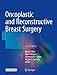 Oncoplastic and Reconstructive Breast Surgery by Cicero Urban, Mario Rietjens