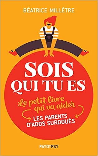 Amazon Fr Sois Qui Tu Es Le Petit Livre Qui Va Aider Les Parents D Ados Surdoues Milletre Beatrice Livres
