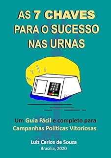 Livro As 7 Chaves para o sucesso nas urnas: Conheça o guia fácil e prático para ganhar uma eleição