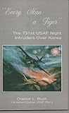 Every Man a Tiger: The 731st United States Air Force Night Intruders over Korea by