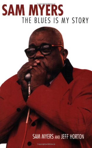 Sam Myers: The Blues Is My Story (American Made Music (Paperback))