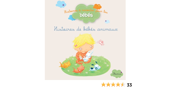 Amazon Com Histoires De Bebes Animaux Histoires A Raconter Pour Les Bebes French Edition Ebook Bolin Delphine Biondi Ghislaine Von S Gretchen Lescoat Elen Martins B Virginie Kindle Store