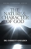 The Nature & Character of God (The Divine Standards Series Book 2)