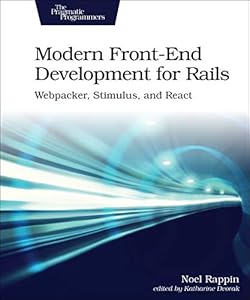 Modern Front-End Development for Rails: Webpacker, Stimulus, and React book cover