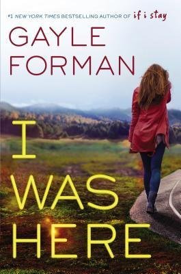 BY Forman, Gayle ( Author ) [{ I Was Here By Forman, Gayle ( Author ) Jan - 27- 2015 ( Cloth ) } ]