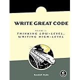 Write Great Code, Volume 2: Thinking Low-Level, Writing High-Level