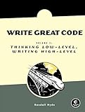 Image de Write Great Code, Volume 2: Thinking Low-Level, Writing High-Level