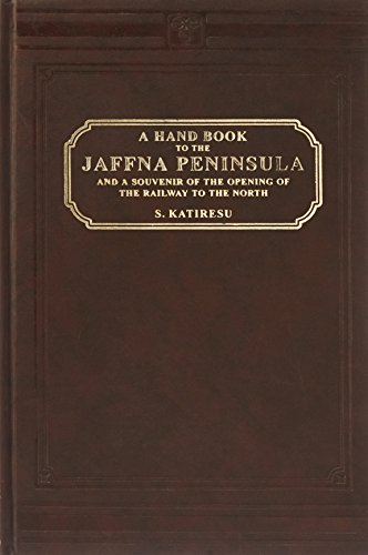 A Handbook to the Jaffna Peninsula and a Souvenir of the Opening of the Railway to the North by Katiresu (Hardcover)