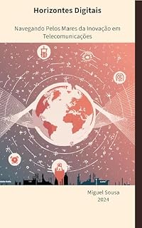 Livro Horizontes Digitais: Navegando Pelos Mares da Inovação em Telecomunicações