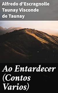 Livro Ao Entardecer (Contos Varios): Explorando a atmosfera romântica e melancólica do entardecer no Brasil do século XIX