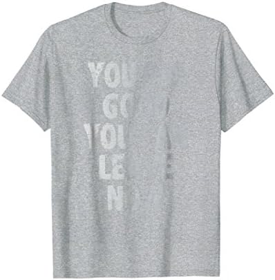 You did good you can leave now - funny workout shirt