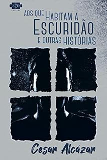 Livro Aos que habitam a escuridão e outras histórias
