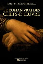 Le  roman vrai des chefs-d'oeuvre