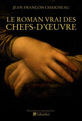 Le  roman vrai des chefs-d'oeuvre
