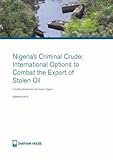 Image de Nigeria's Criminal Crude: International Options to Combat the Export of Stolen Oil
