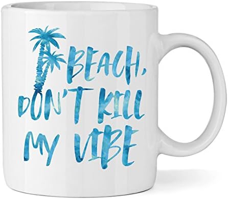 Beach, Don't Kill My Vibe Ceramic Coffee Mug - 11oz Coffee Cup - Fox and Clover Original