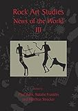 Rock Art Studies - News of the World Volume 3 by Natalie R. Franklin, Matthias Strecker
