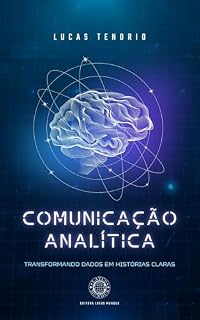 Livro Comunicação Analítica: Transformando Dados em Histórias Claras
