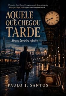 Livro Aquele Que Chegou Tarde