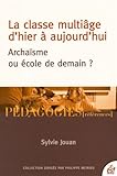 La classe multiâge d'hier à aujourd'hui : Archaïsme ou école de demain ? by 
