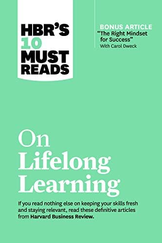 Harvard Business Review Press HBR's 10 Must Reads on Lifelong Learning (with bonus article "The Right Mindset for Success" with Carol Dweck)