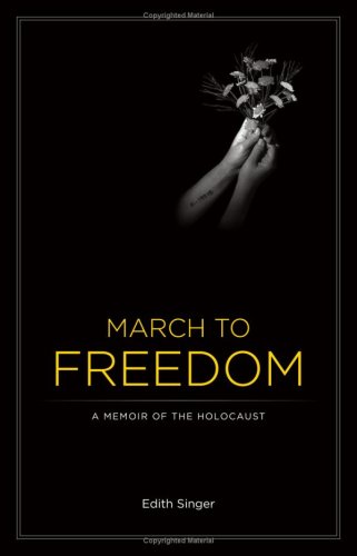 March to Freedom: A Memoir of the Holocaust by Edith Singer (2008) Paperback by Edith Singer