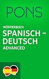 PONS Wörterbuch Spanisch -> Deutsch Advanced / Diccionario PONS Español -> Alemán Advanced (Spanish Edition)