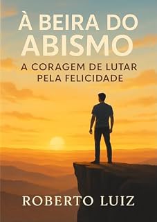 Livro À Beira do Abismo: A Coragem de Lutar Pela Felicidade