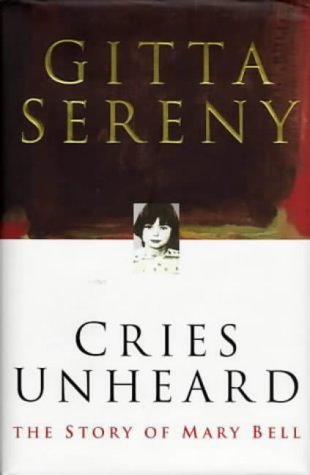 Cries Unheard the Story of Mary Bell by Gitta Sereny (1998-05-08)