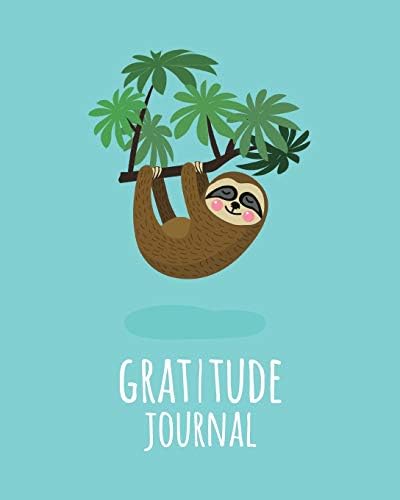 Gratitude Journal: Cute Sloth Daily Gratitude Journal For Kids To Write And Draw In. For Confidence, Inspiration And Happiness (Fun Diary, Happy Dreams)