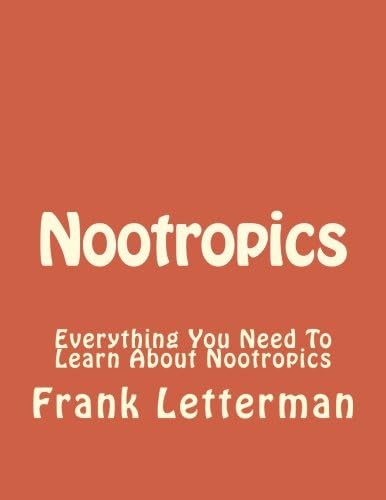 Nootropics: Everything You Need To Learn About Nootropics (Phenibut, Kratom, Nootropics, IQ, Happiness, Anxiety, Supplements, Diet)