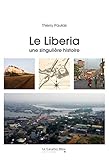 Le Liberia : Une singulière histoire by 