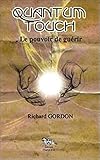 Quantum-touch : Le pouvoir de guérir by Richard Gordon