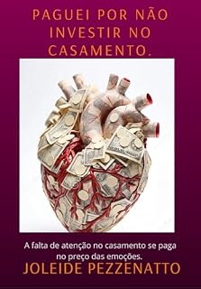 Livro Paguei por não investir no casamento: A Falta de atenção no casamento se paga no preço das emoções