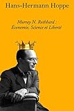 Murray N. Rothbard : Économie, Science Et Liberté (French Edition) by Hans-Hermann Hoppe, Daivy Merlijs