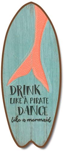 Highland Home Drink Like A Pirate, Dance Like A Mermaid Big Kahuna Surfboard Sign, 7.5 x 18 inches