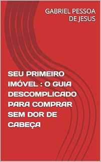 Livro SEU PRIMEIRO IMÓVEL : O GUIA DESCOMPLICADO PARA COMPRAR SEM DOR DE CABEÇA