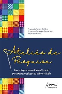 Livro Ateliês de Pesquisa: Tecendo Processos Formativos da Pesquisa em Educação e Diversidade