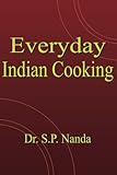 Everyday Indian Cooking by Dr. S. P. Nanda