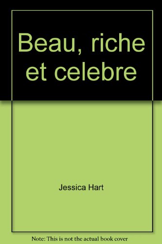 Beau, riche et célèbre