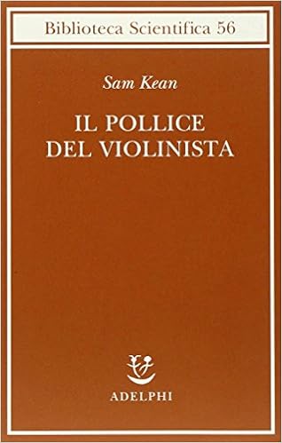 Sam Kean - Il pollice del violinista (2016)