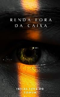 Livro Renda Fora da Caixa: Ideias Fora do Comum para Ganhar Dinheiro Extra