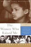 The Women Who Raised Me: A Memoir by Victoria Rowell
