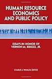 Human Resource Economics and Public Policy : Essays in Honor of Vernon M. Briggs Jr, Briggs, Vernon M. and Whalen, Charles J., 0880993596