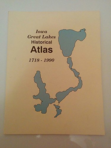 Iowa Great Lakes historical atlas 1718-1990 by John W Parsons (Unknown Binding)