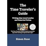 The Time Traveler's Guide: Writing time travel stories and historical fiction